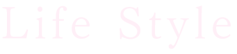 LIFE STYLE